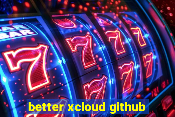 better xcloud github